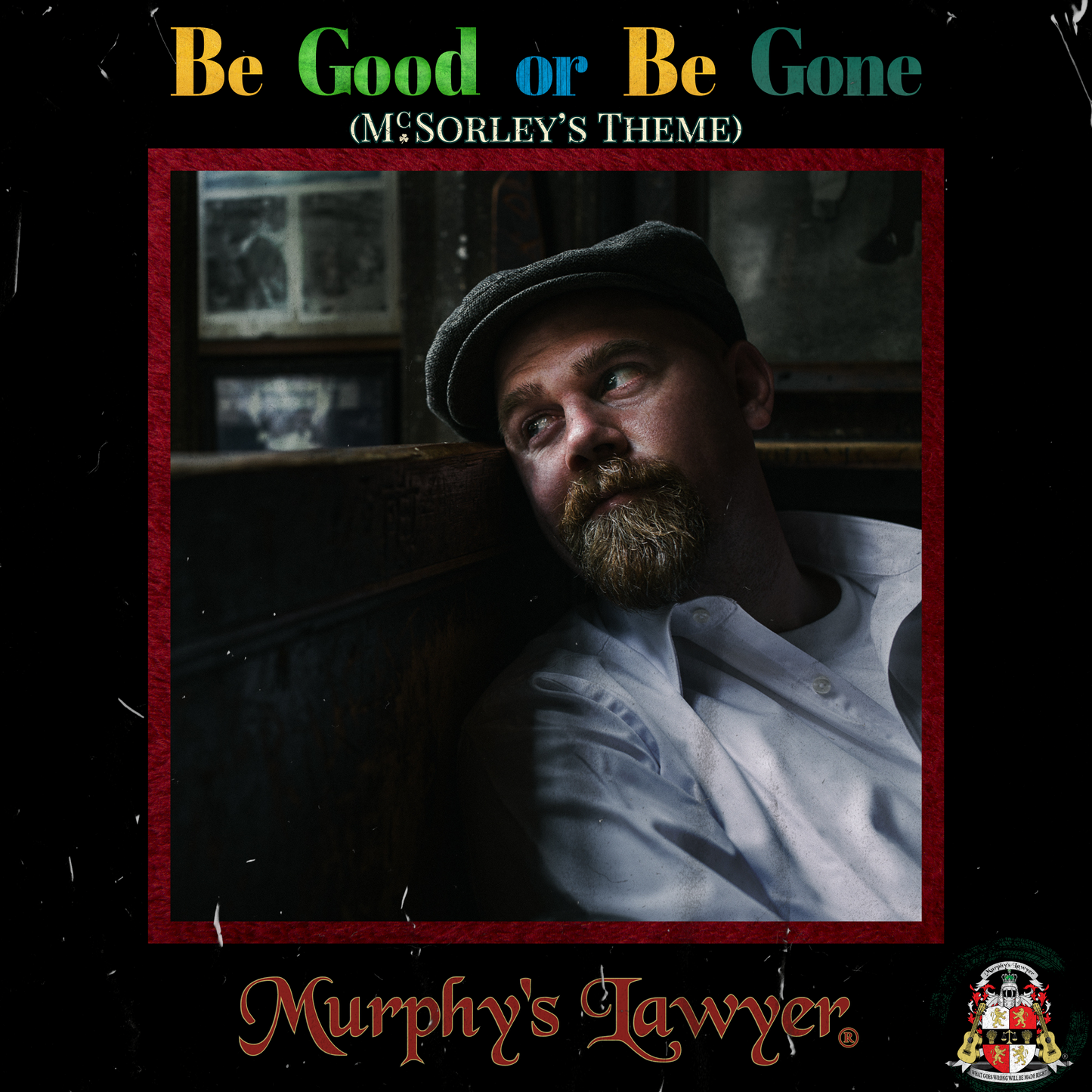 Be Good or Be Gone (McSorley's Theme)